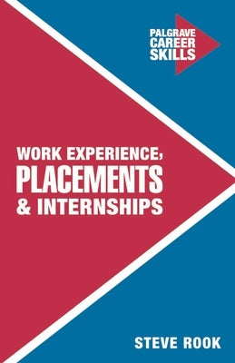 Work Experience, Placements and Internships by Rook, Steve