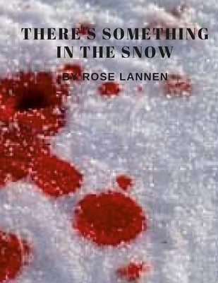There's Something in the Snow by Lannen, Rose
