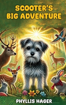 Scooter's Big Adventure: A Small Scared Dog Is Lost And His Quest To Get Back Home by Hager, Phyllis