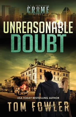 Unreasonable Doubt: A C.T. Ferguson Crime Novel by Fowler, Tom