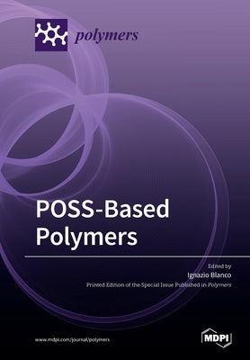 POSS-Based Polymers by Blanco, Ignazio