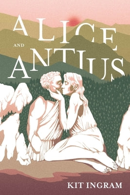 Alice and Antius by Ingram, Kit