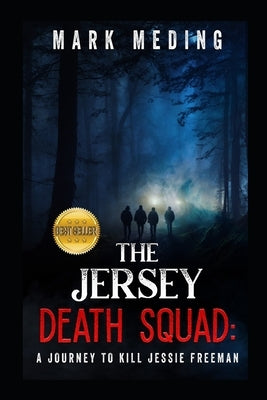 The Jersey Death Squad: A Journey to Kill Jessie Freeman by Meding, Mark