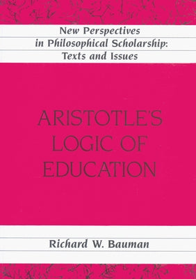 Aristotle's Logic of Education by Duerlinger, James