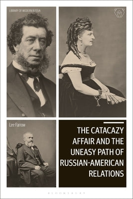 The Catacazy Affair and the Uneasy Path of Russian-American Relations by Farrow, Lee A.