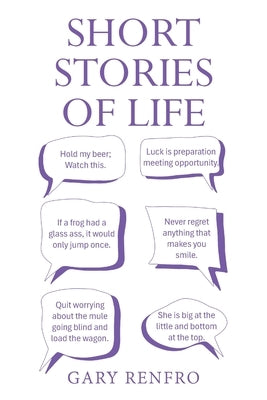 Short Stories of Life by Renfro, Gary