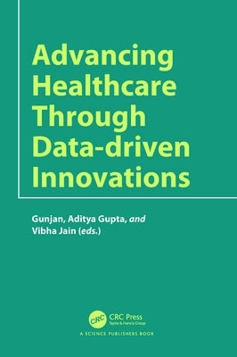 Advancing Healthcare through Data-driven Innovations by Rehani, Gunjan