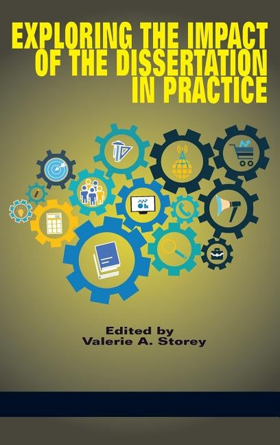 Exploring the Impact of the Dissertation in Practice (HC) by Storey, Valerie a.