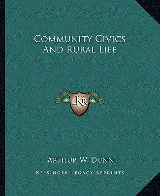 Community Civics And Rural Life by Dunn, Arthur W.