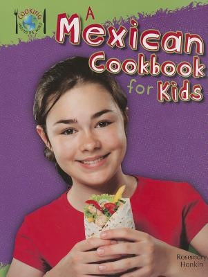 A Mexican Cookbook for Kids by Hankin, Rosie