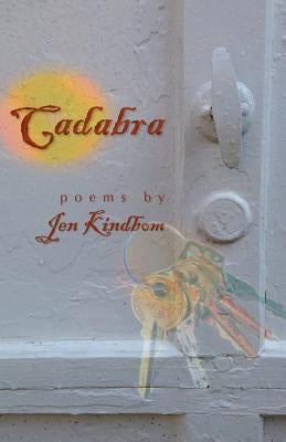 Cadabra: Poems by Kindbom, Jen