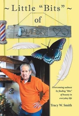 Little "Bits" of Buford: Overcoming sadness by Finding "Bits" of beauty in everyday life by Smith, Tracy W.