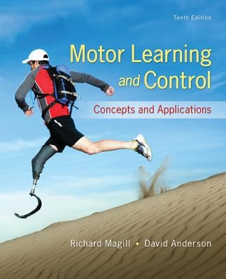 Motor Learning and Control: Concepts and Applications by Magill, Richard