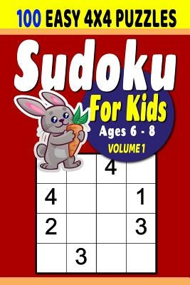 Sudoku For Kids: Sudoku For Kids: 100 4x4 Easy Puzzles for Ages 6 - 8 by Oliver, Maureen