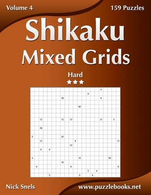 Shikaku Mixed Grids - Hard - Volume 4 - 159 Logic Puzzles by Snels, Nick