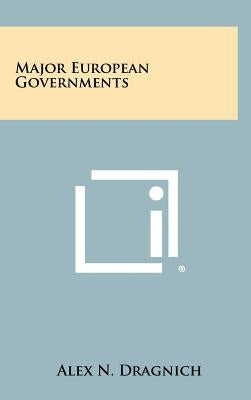 Major European Governments by Dragnich, Alex N.