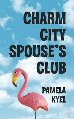Charm City Spouse's Club by Kyel, Pamela