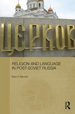 Religion and Language in Post-Soviet Russia by Bennett, Brian P.