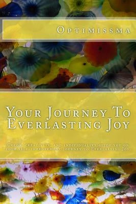 Your Journey To Everlasting Joy: Your journey of self-improvement through color, creativity, and individuality. by Anderson, Madisen