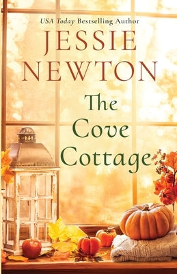 The Cove Cottage: A Sweet Romantic Women's Fiction Novel by Newton, Jessie