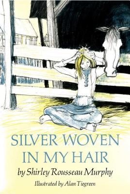 Silver Woven in My Hair by Murphy, Shirley Rousseau