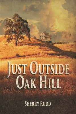 Just Outside Oak Hill by Rudd, Sherry
