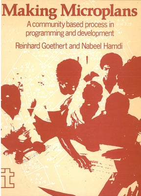Making Microplans: A Community Based Process in Programming and Development by Hamdi, Nabeel