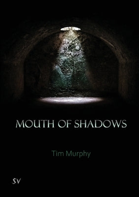 Mouth of Shadows by Murphy, Tim