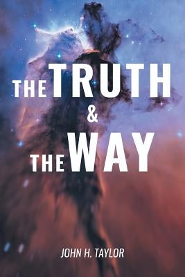 The Truth and The Way by Taylor, John H.
