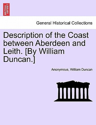 Description of the Coast Between Aberdeen and Leith. [by William Duncan.] by Anonymous