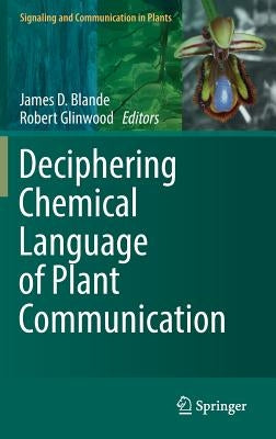 Deciphering Chemical Language of Plant Communication by Blande, James D.