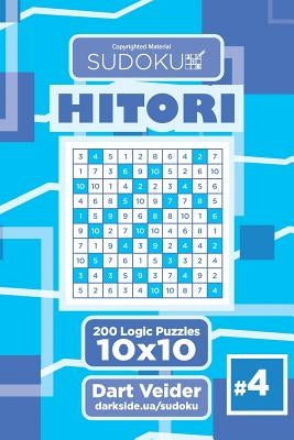 Sudoku Hitori - 200 Logic Puzzles 10x10 (Volume 4) by Veider, Dart