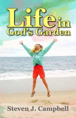 Life in God's Garden by Campbell, Austin J.