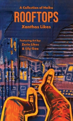 Rooftops: A Collection of Haiku by Likes, Xanthos