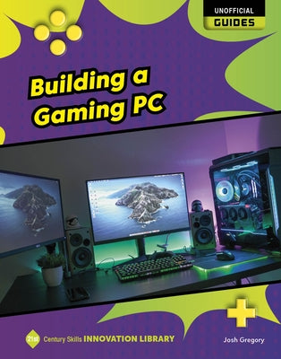 Building a Gaming PC by Gregory, Josh