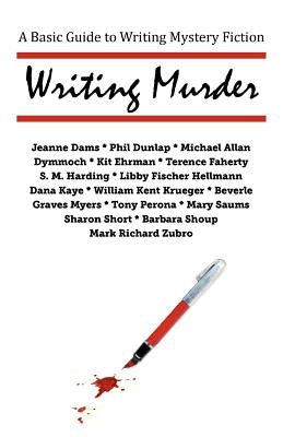 Writing Murder: A Basic Guide to Writing Mystery Novels by Krueger, William Kent