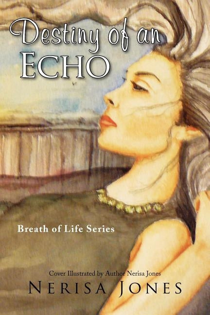 Destiny of an Echo by Jones, Nerisa