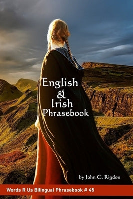 English & Irish Phrasebook: Leabhar Frása Béarla & Gaeilge by Rigdon, John C.