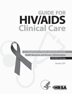 Guide for HIV/AIDS Clinical Care by And Human Services, U. S. Department of
