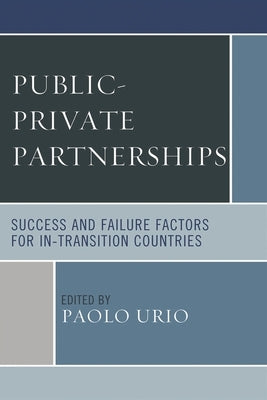 Public-Private Partnerships: Success and Failure Factors for In-Transition Countries by Urio, Paolo