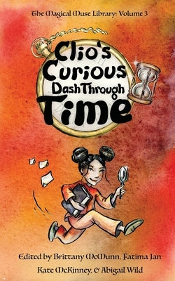 Clio's Curious Dash Through Time by McMunn, Brittany