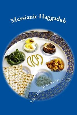 Messianic Haggadah: Passover Seder Dinner by Merrick, Daniel W.