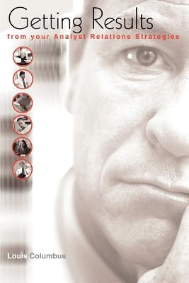 Getting Results from your Analyst Relations Strategies by Columbus, Louis