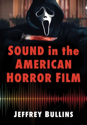 Sound in the American Horror Film by Bullins, Jeffrey