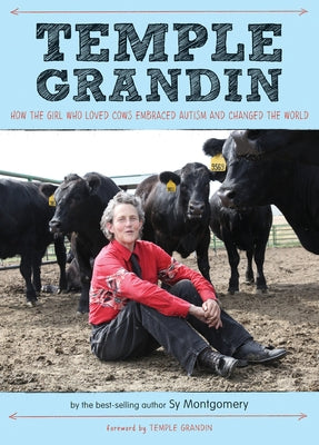 Temple Grandin: How the Girl Who Loved Cows Embraced Autism and Changed the World by Montgomery, Sy