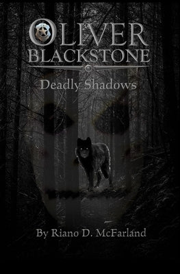 Marshal Oliver Blackstone: Deadly Shadows by McFarland, Riano D.