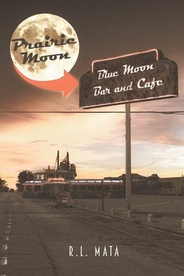Prairie Moon: Blue Moon Bar and Café by Mata, R. L.