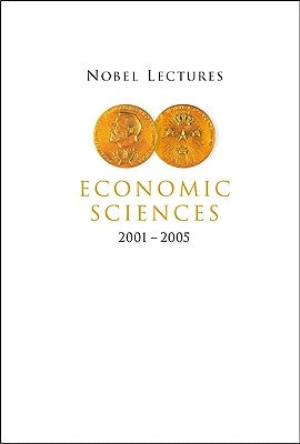 Nobel Lectures in Economic Sciences (2001-2005) by Englund, Peter