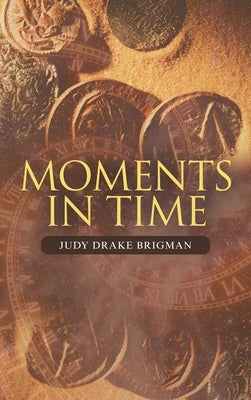 Moments in Time by Brigman, Judy Drake
