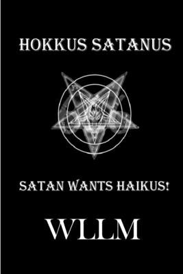 Hokkus Satanus, Satan Wants Haikus! by Wllm